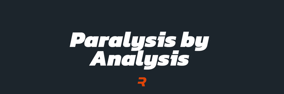 Paralysis by Analysis - RAMMFIT
