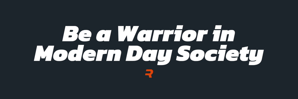 Be a Warrior in modern Day Society - RAMMFIT