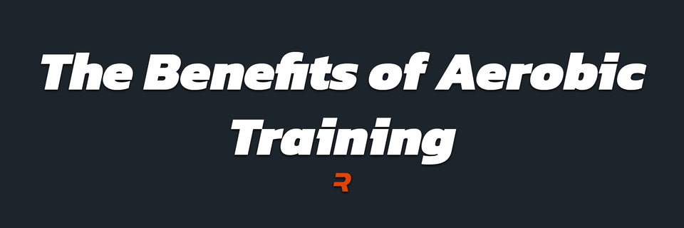 The Benefits of Aerobic Training - RAMMFIT