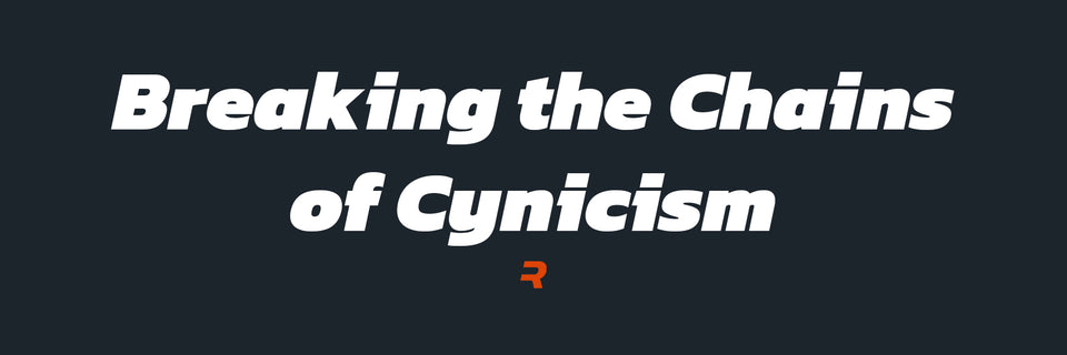 Breaking the Chains of Cynicism - RAMMFIT