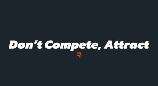 Don't Compete, Attract - RAMMFIT