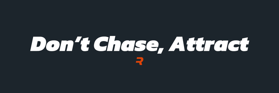 Don't Chase, Attract - RAMMFIT