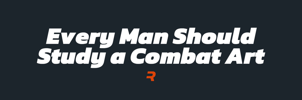 Every Man Should Study a Combat Art -RAMMFIT