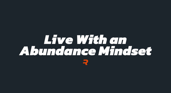 Live With an Abundance Mindset - RAMMFIT