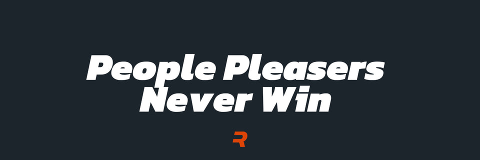 People Pleasers Never Win - RAMMFIT