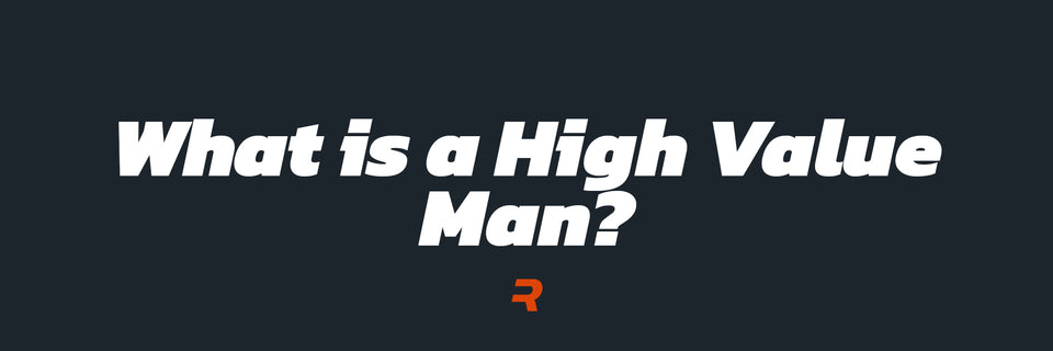 What is a High Value Man? - RAMMFIT